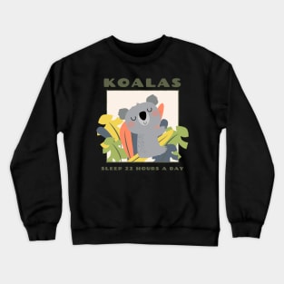 Koalas Sleep 22 Hours a Day Animal Facts Crewneck Sweatshirt